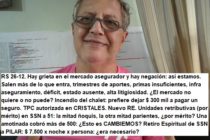 RS 26-12. Hay grieta en el mercado asegurador y hay negación: así estamos. Salen más de lo que entra, trimestres de aportes, primas insuficientes, infra aseguramiento, déficit, estado ausente, alta litigiosidad. ¿El mercado no quiere o no puede? Incendio del chalet: prefiere dejar $ 300 mil a pagar un seguro. TPC autorizada en CRISTALES. Nuevo RE. Unidades retributivas (por mérito) en SSN a 51: la mitad ñoquis, la otra mitad parientes, ¿por mérito? Una amotinada cobró más de 500: ¿Esto es CAMBIEMOS? Retiro Espiritual de SSN a PILAR: $ 7.500 x noche x persona: ¿era necesario?