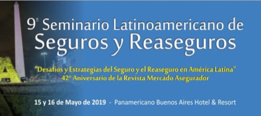 9° Seminario Latinoamericano de Seguros y Reaseguros-Miércoles 15 y Jueves 16 de Mayo
