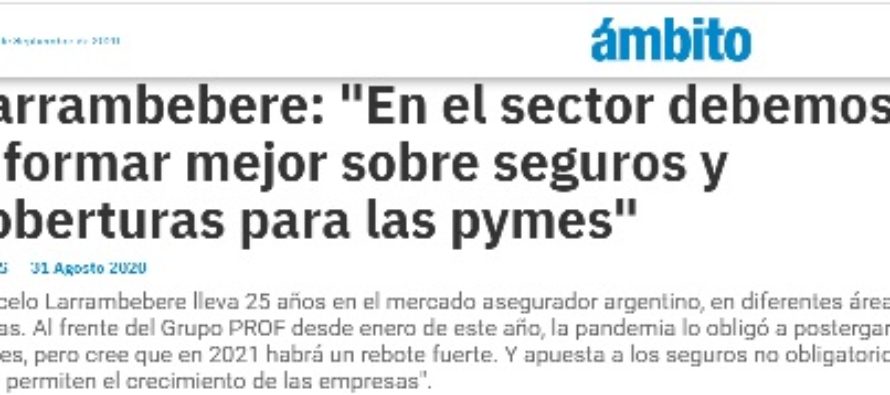 Larrambebere: «En el sector debemos informar mejor sobre seguros y coberturas para las pymes». ÁMBITO.COM