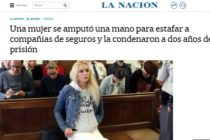 Una mujer se amputó una mano para estafar a compañías de seguros y la condenaron a dos años de prisión. LA NACIÓN