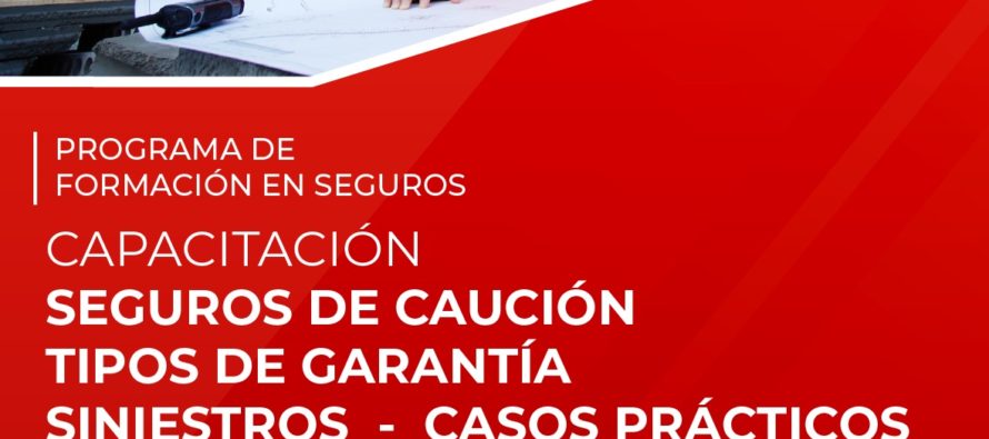 Programa de Formación en Seguros: La Perseverancia Seguros llevará a cabo una capacitación en «Seguros de Caución: Tipos de garantía – Siniestros. Casos Prácticos»