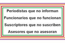 Periodistas que no informan; Funcionarios que no funcionan; Suscriptores que no suscriben; Asesores que no asesoran