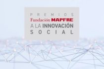 FUNDACIÓN MAPFRE LANZA LA 7ª EDICIÓN DE LOS PREMIOS A LA INNOVACIÓN SOCIAL